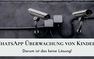 WhatsApp Überwachung von Kindern – Darum ist das keine Lösung!